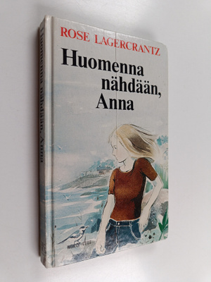 Rose Lagercrantz : Huomenna nähdään, Anna