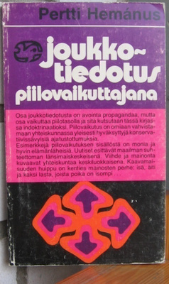 Pertti Hemánus: Joukkotiedotus piilovaikuttajana, Otava 1976