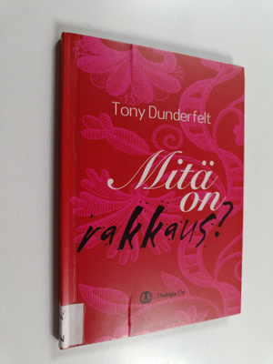 Tony Dunderfelt : Mitä on rakkaus?