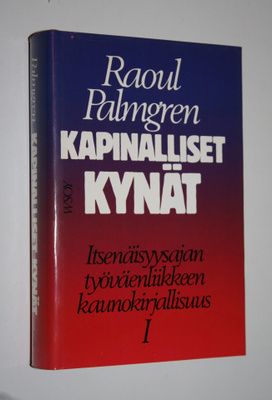Raoul Palmgren : Kapinalliset kynät : itsenäisyysajan työ...