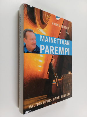 Hannu Lehtilä : Mainettaan parempi : valtioneuvos Harri H...