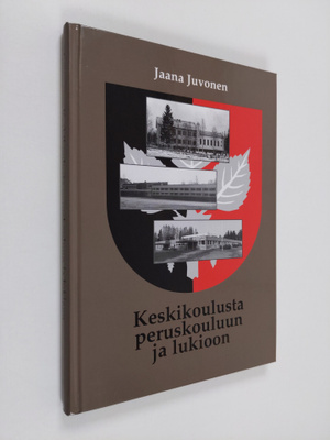 Jaana Juvonen : Keskikoulusta peruskouluun ja lukioon : T...