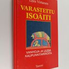 Leea Virtanen : Varastettu isoäiti : vanhoja ja uusia kau... - pikkukuva 1