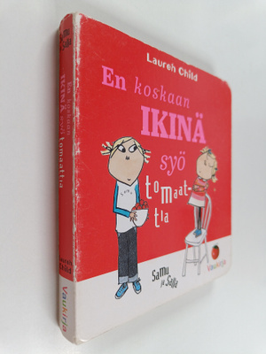 Lauren Child : En koskaan ikinä syö tomaattia