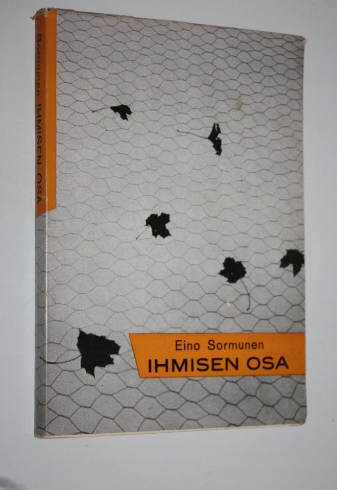 Eino Sormunen : Ihmisen osa (signeerattu) : tutkielmia ih...