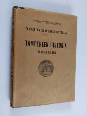Väinö Wallin [Voionmaa] : Tampereen historia Ruotsin aikana