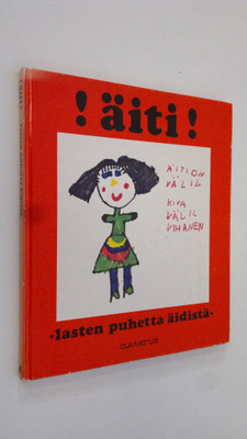 koonneet Hannele ym. Huovi : !Äiti! : lasten puhetta äidistä