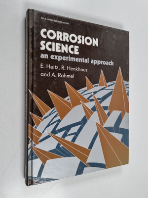 Ewald Heitz : Corrosion science : an experimental approach