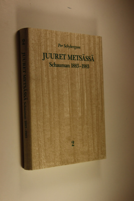 Per Schybergson : Juuret metsässä : Schauman 1883-1983 2
