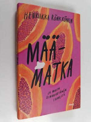 Henriikka Rönkkönen : Määmatka ja muita sinkkuelämän ihmeitä