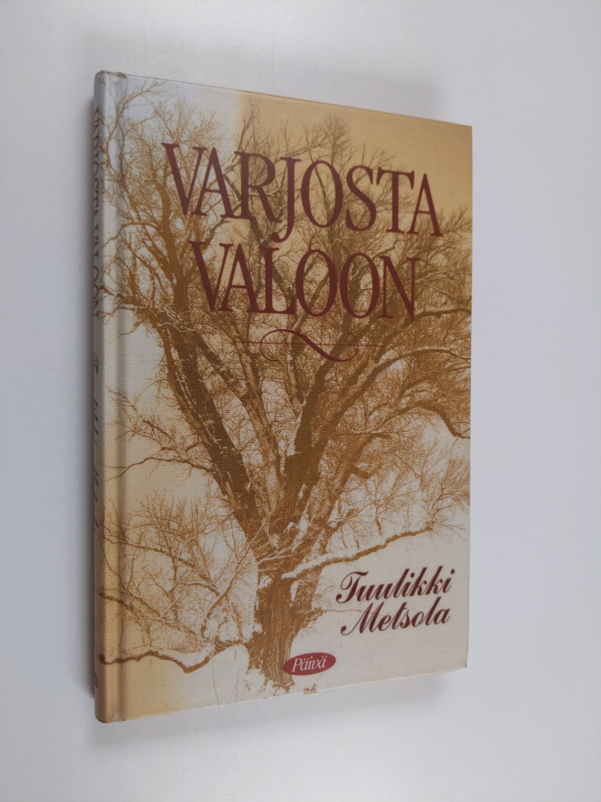 Tuulikki Metsola : Varjosta valoon