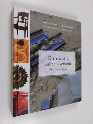 Hannu ym. Tähtinen : Kunnosta, kultaa ja verhoile : mesta...