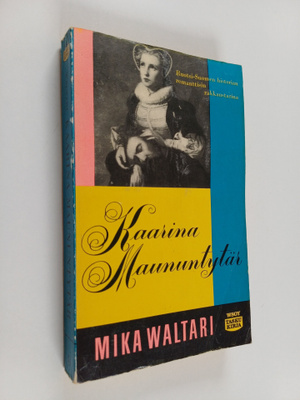 Mika Waltari : Kaarina Maununtytär : historiallinen romaani