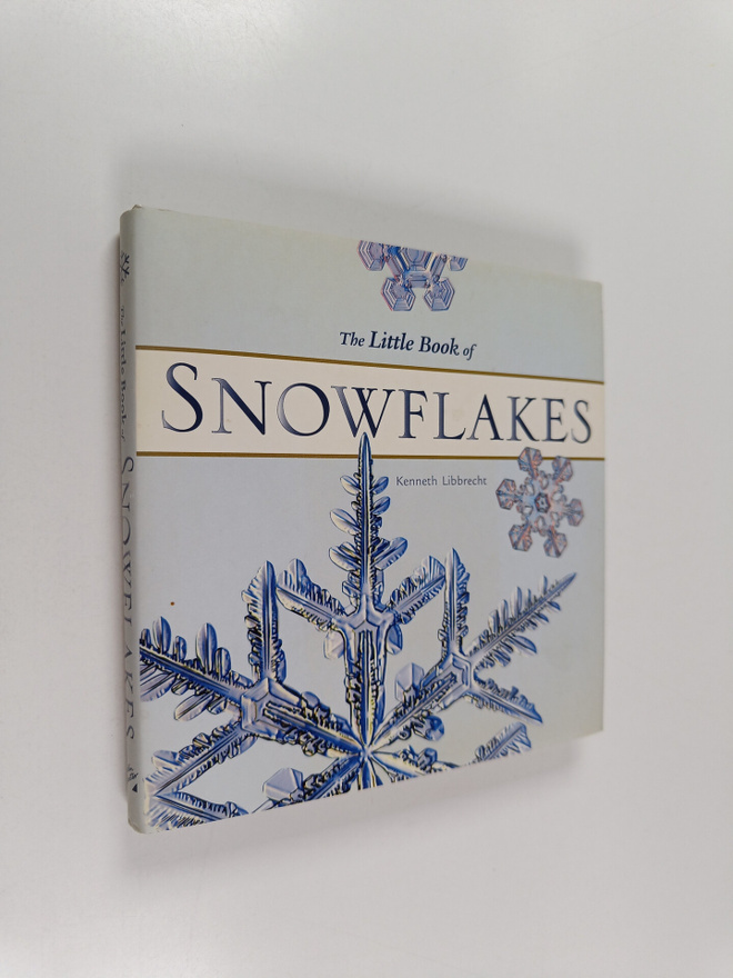 Kenneth Libbrecht : The Little Book of Snowflakes