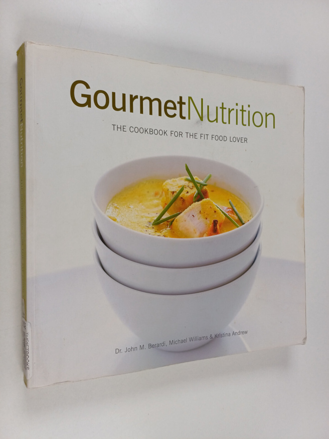 Michael Williams ym. : Gourmet Nutrition - The Cookbook f...
