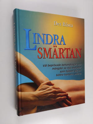 Lindra smärtan : väl beprövade behandlingar och mängder a...