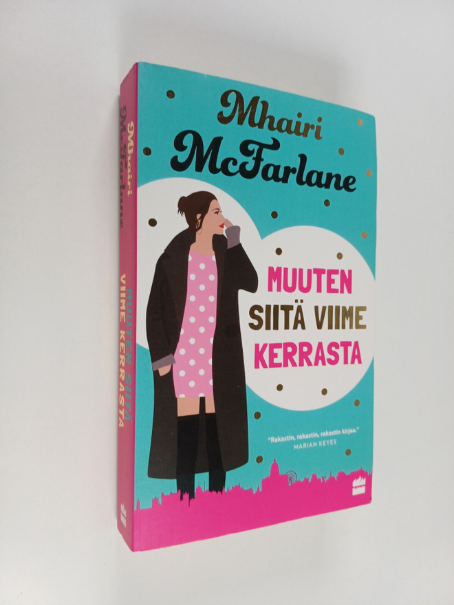 Mhairi McFarlane : Muuten siitä viime kerrasta