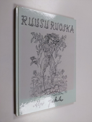 Alpo Jaakola : Ruusuruoska (signeerattu)