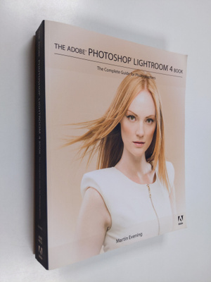 Martin Evening : The Adobe Photoshop Lightroom 4 book : t...