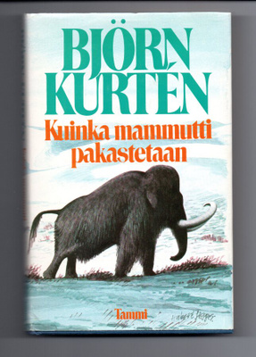 Björn Kurtén: Kuinka mammutti pakastetaan (1.p)