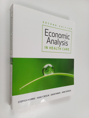Stephen Morris : Economic analysis in health care : Econo...