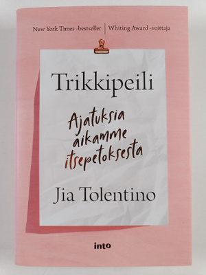 Jia Tolentino : Trikkipeili : ajatuksia aikamme itsepetok...