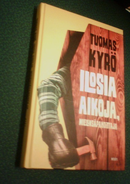 Tuomas Kyrö: Ilosia aikoja, mielensäpahoittaja (2014) Sis.pk