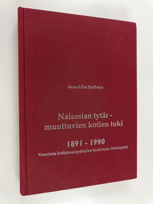 Anna-Liisa Sysiharju : Naisasian tytär - muuttuvien kotie...