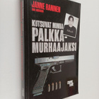 Janne Raninen : Kutsuvat minua palkkamurhaajaksi : Arland... - pikkukuva 1