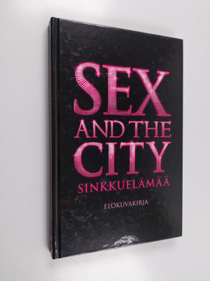Amy Sohn : Sex and the city - Sinkkuelämää : elokuvakirja