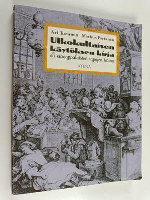 Ari Turunen ym. : Ulkokultaisen käytöksen kirja eli euroo...