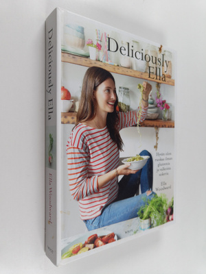 Ella Woodward : Deliciously Ella : hyvän olon ruokaa ilma...