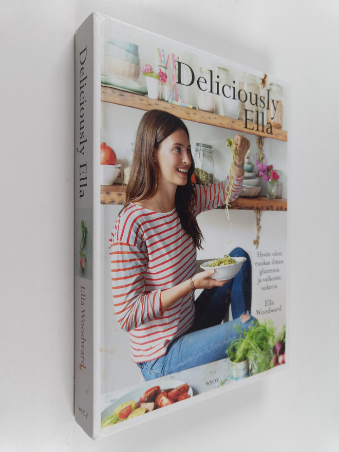 Ella Woodward : Deliciously Ella : hyvän olon ruokaa ilma...