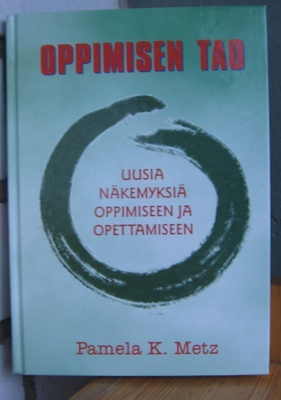 Pamela K. Metz: Oppimisen Tao, Unio Mystica 2000. 171 s.