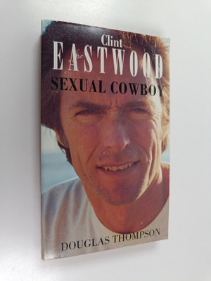 Douglas Thompson : Clint Eastwood : sexual cowboy