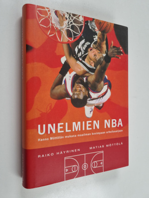 Raiko Häyrinen ym. : Unelmien NBA : Hanno Möttölän mukana...