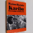 Raimo Harjula : Karibu! : tervetuloa Afrikkaan - pikkukuva 1