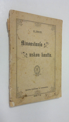 Elias Schrenk : Ainoastansa uskon kautta : kaksitoista pu...