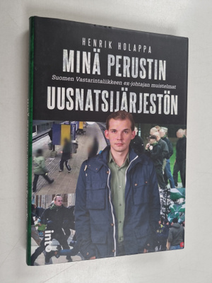 Henrik Holappa : Minä perustin uusnatsijärjestön : Suomen...