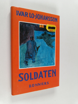 Ivar Lo-Johansson : Soldaten : självbiografisk berättelse