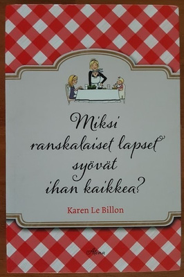 K. Le Billon: Miksi ranskalaiset lapset syövät ihan kaikkea?
