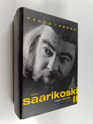 Pekka Tarkka : Pentti Saarikoski 2 : Vuodet 1964-1983