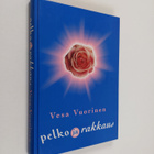 Vesa Vuorinen : Pelko ja rakkaus : rakkaus vie eteenpäin - pikkukuva 1