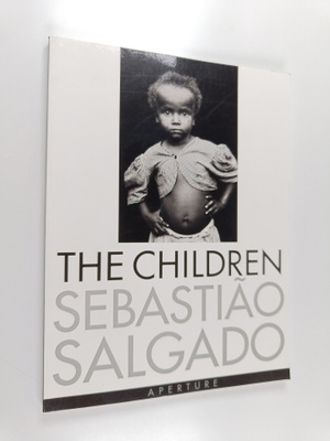 Sebastiao Salgado ym. : The Children - Refugees and Migrants