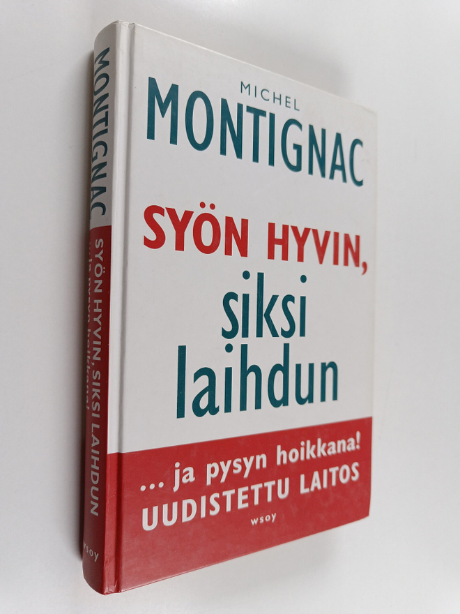 Michel Montignac : Syön hyvin, siksi laihdun ja pysyn hoi...
