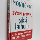Michel Montignac : Syön hyvin, siksi laihdun ja pysyn hoi... - pikkukuva 1