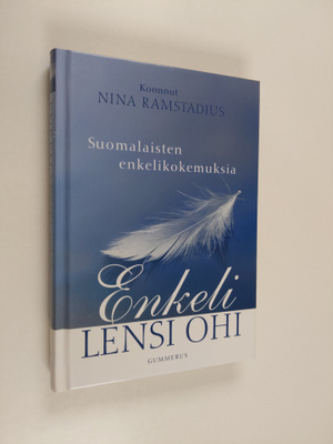 Enkeli lensi ohi : suomalaisten enkelikokemuksia