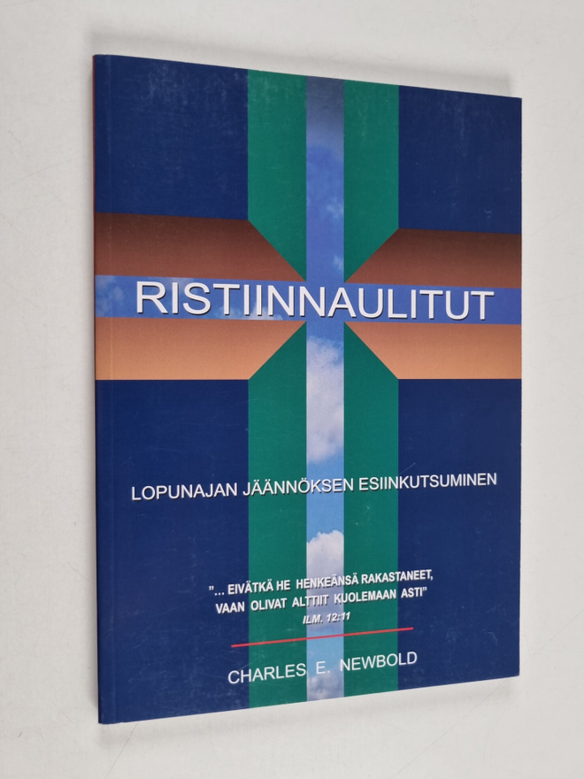 Charles E. Newbold : Ristiinnaulitut : lopunajan jäännöks...