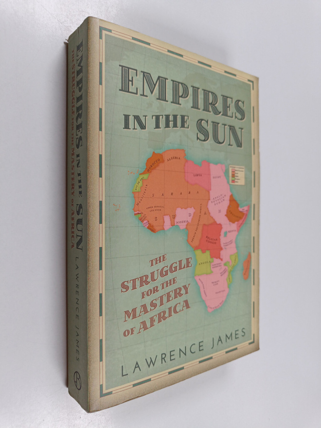 Lawrence James : Empires in the Sun : The Struggle for th...