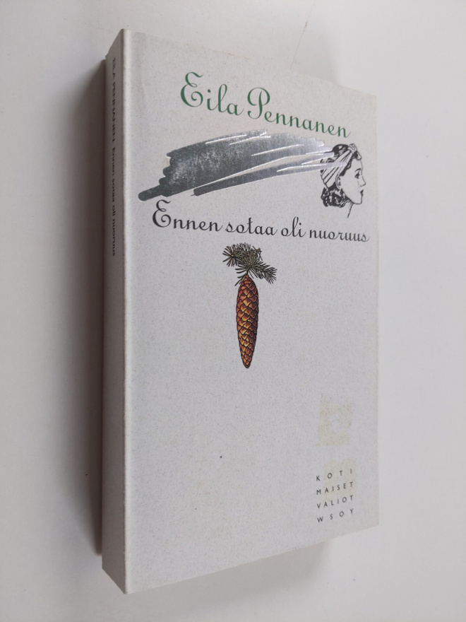 Eila Pennanen : Ennen sotaa oli nuoruus